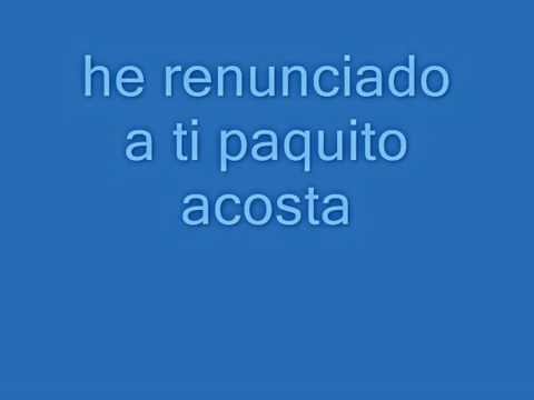 He renunciado a ti - Paquito Acosta