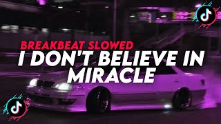 Download lagu DJ I DON'T BELIEVE IN MIRACLE (Slowed) mp3 Download lagu DJ I DON'T BELIEVE IN MIRACLE (Slowed) mp3