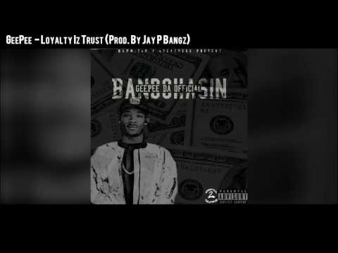 GeePee - Loyalty Iz Trust (Prod. By Jay P Bangz)