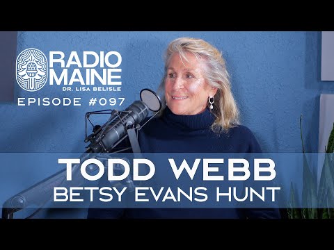 Radio Maine: Betsy Evans Hunt and International Acclaimed Photographer Todd Webb on Building a Legacy