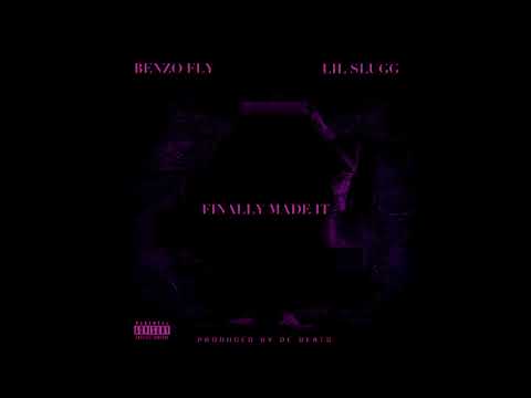 Benzo Fly - Finally Made It feat. Lil Slugg (Prod. By De Beats)