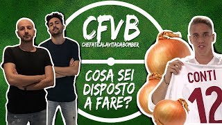 Cosa sei disposto a fare per…  MILAN - ROMA
