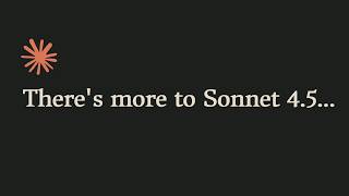 ... there's more to Sonnet 4.5