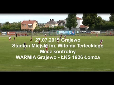 27.07.2019 SPARING: WARMIA Grajewo - ŁKS 1926 Łomża