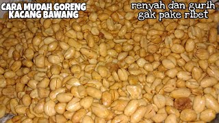 Download lagu KACANG BAWANG GORENG ANTI RIBET DIJAMIN 100% RENYAH DAN GAK NGERESSS mp3