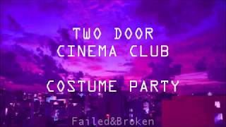 Two Door Cinema Club - Costume Party [Sub. Español e Inglés]
