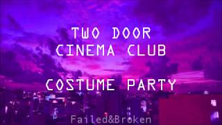 Two Door Cinema Club - Costume Party [Sub. Español e Inglés]