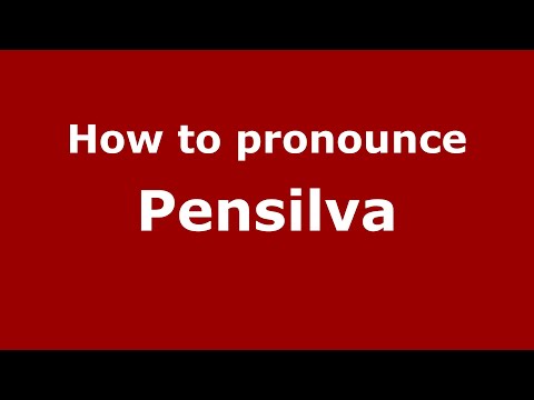 How to pronounce Pensilva