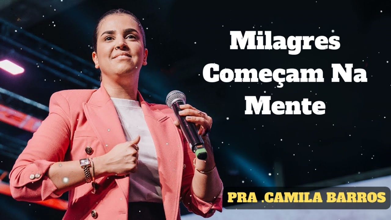 Camila Barros - Milagres Começam Na Mente