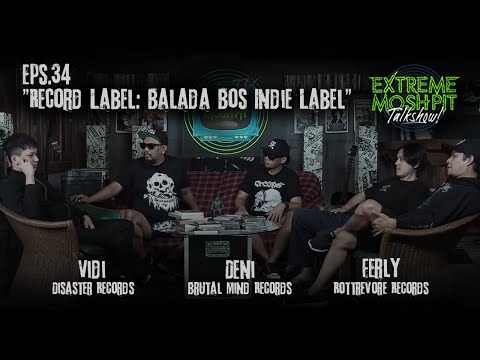 Extreme Moshpit "Talkshow!" Eps.34 "Record Label: Balada Bos Indie Label"