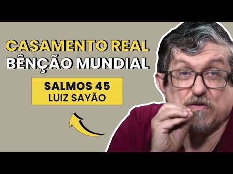 Casamento Real, Bênção Mundial - Salmos 45 | Luiz Sayão | IBNU