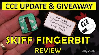 CCE UPDATE and Review of the Skiff Workshop FINGERBIT - with GIVEAWAY!