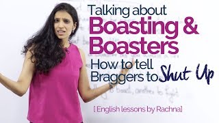 Real Life English lesson - Talking about Boasting & Boasters – Improve your Spoken English