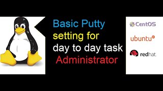 How to do Putty setting, like session save, logging and font color in redhat linux