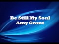 Be Still My Soul by Amy Grant