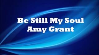 Be Still My Soul by Amy Grant
