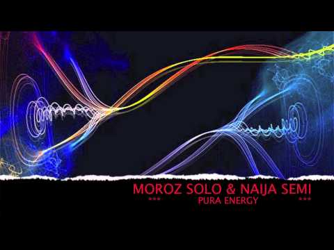 MOROZ SOLO & NAIJA SEMI - Pura Energy ( prod. by Dj Litek )