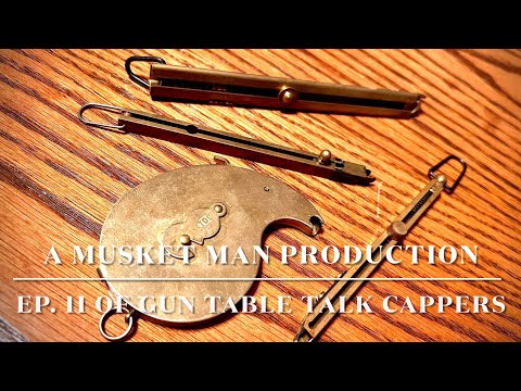 Cappers for black powder firearms. GTT Ep. 11