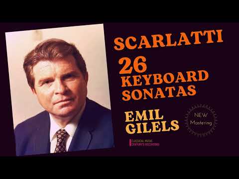 Scarlatti - 26 Keyboard Sonatas K 141, 247, 27, 533 .. REMASTERED (Century's recording: Emil Gilels)