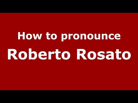 How to pronounce Roberto Rosato (Italian/Italy)  - PronounceNames.com