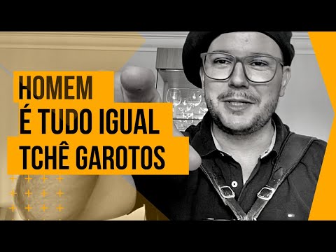 Homem é Tudo Igual - Tchê Garotos
