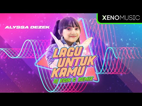 Alyssa Dezek - Lagu Untuk Kamu [DJ Egin G Remix] TikTok Viral