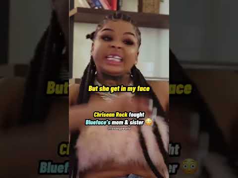 Chrisean Rock fought Blueface’s mom & sister.. 😳