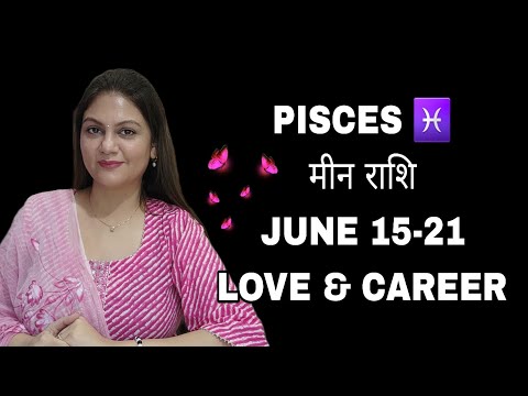 PISCES ♓️ मीन राशि JUNE 15-21 LOVE & CAREER WEEKLY HOROSCOPE ❤️ 🦋