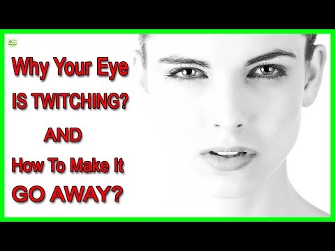 Eye Twitching - Here Is Why Your Eye Is Twitching And How To Make It Go Away | Best Home Remedies