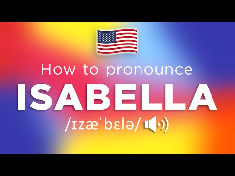 How To Pronounce Isabella (100% NATIVE Speaker!!)
