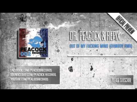 DR PEACOCK & REPIX OUT OF MY FUCKING MIND (OHMBOY RMX)