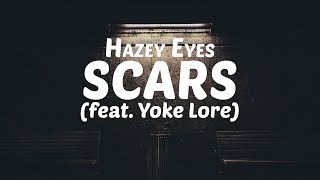 Hazey Eyes - Scars (feat. Yoke Lore) [Lyrics / Lyric Video]