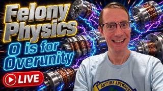 Felony Physics - O is for Overunity