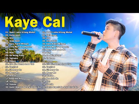 Kaye Cal Acoustic Cover 2023 - Kaye Cal Nonstop Song Compilation - Best Songs Of Kaye Cal