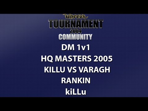 UT2004 DM 1v1 - HQ Masters - kiLLu vs Varagh - Rankin - kiLLu