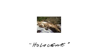 Holocene Music Video