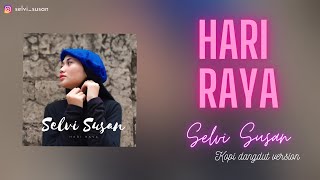 Download lagu Hari Raya ( Cover Kopi dangdut version ) Selvi Susan mp3 Download lagu Hari Raya ( Cover Kopi dangdut version ) Selvi Susan mp3