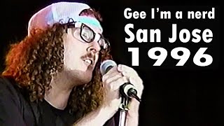 &quot;Weird Al&quot; Yankovic - Gee I&#39;m a nerd (Highest Quality version, San Jose, 1996)