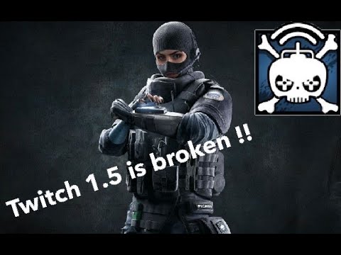 Twitch 1.5x Is Broken - Rainbow Six Siege