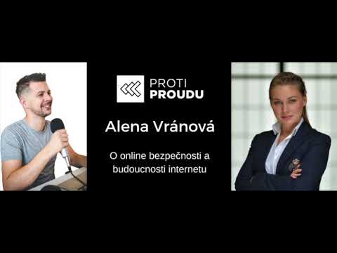 Alena Vránová - O online bezpečnosti a budoucnosti internetu v Proti Proudu