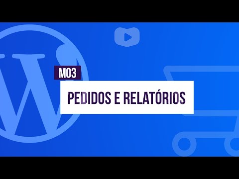 Pedidos e Relatórios Curso de Loja Virtual com WordPress WooCommerce