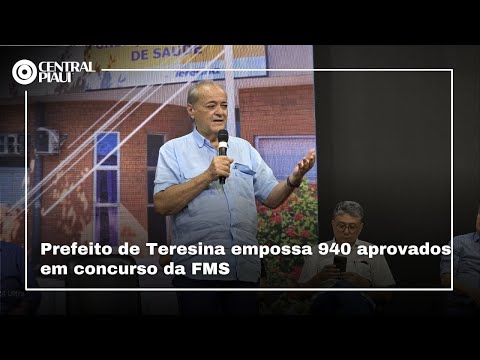 Prefeito de Teresina empossa 940 aprovados em concurso da FMS