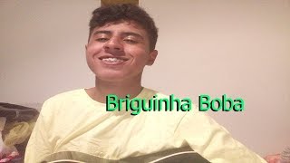 Kaio Marinho - Briguinha Boba (Pã Pã Rã Pã Pã) (cover) Lucas Lucco
