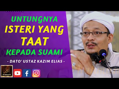 Dato' Ustaz Kazim Elias - UNTUNGNYA ISTERI YANG TAAT KEPADA SUAMI