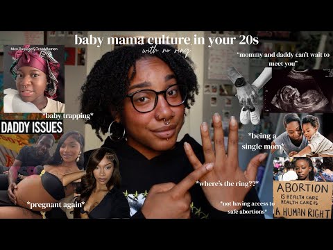 baby mama culture in your 20s *with no ring*