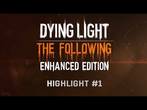 Dying Light - The Following Enhanced Edition Highlight 1 (Official)