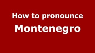 How to pronounce Montenegro