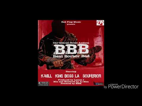 K-MILL, KING BOSS LA, SOUFERIO - Beat Borbor Bad ( Audio 2018 ) officialmamasalone