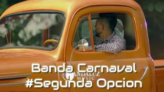 Banda Carnaval - Segunda Opción (Vídeo Music 2017)