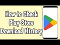 How to Check Play Store Download History